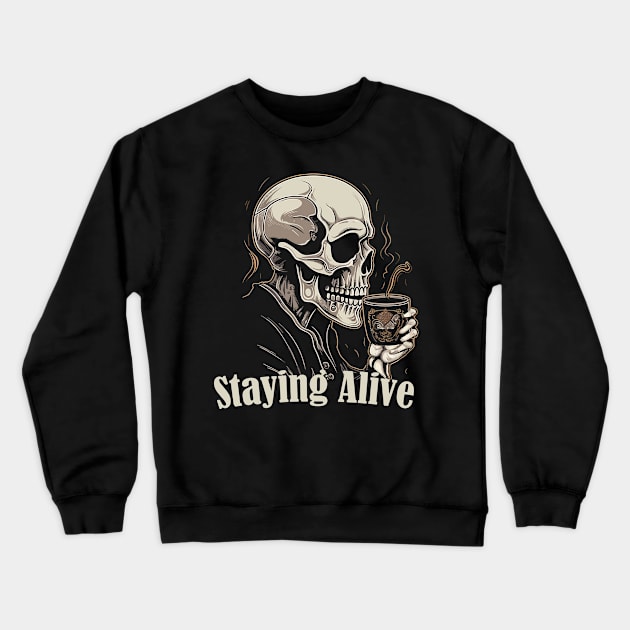 Staying Alive Funny Skeleton Crewneck Sweatshirt by younes.zahrane